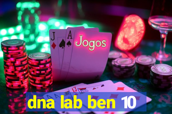 dna lab ben 10